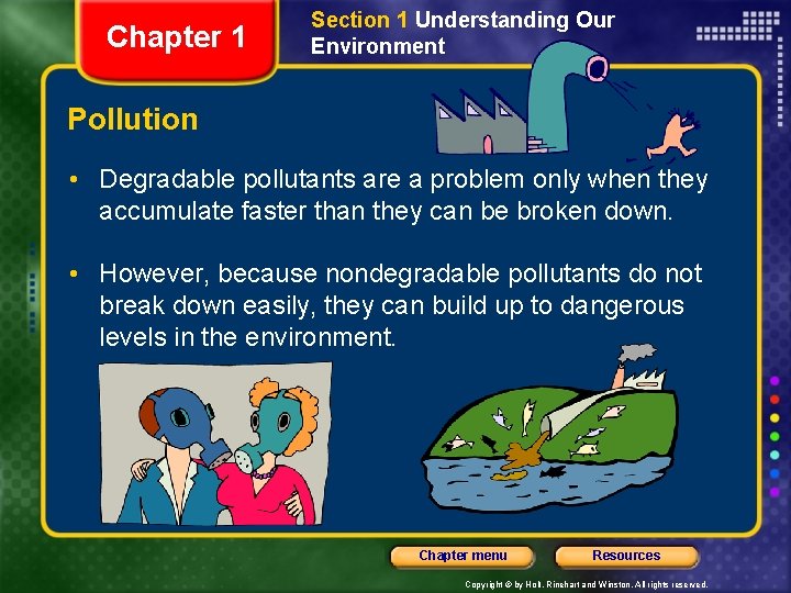 Chapter 1 Section 1 Understanding Our Environment Pollution • Degradable pollutants are a problem