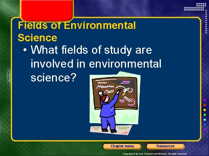 Fields of Environmental Science • What fields of study are involved in environmental science?