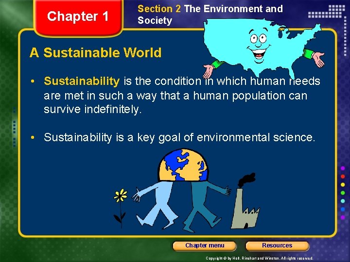 Chapter 1 Section 2 The Environment and Society A Sustainable World • Sustainability is