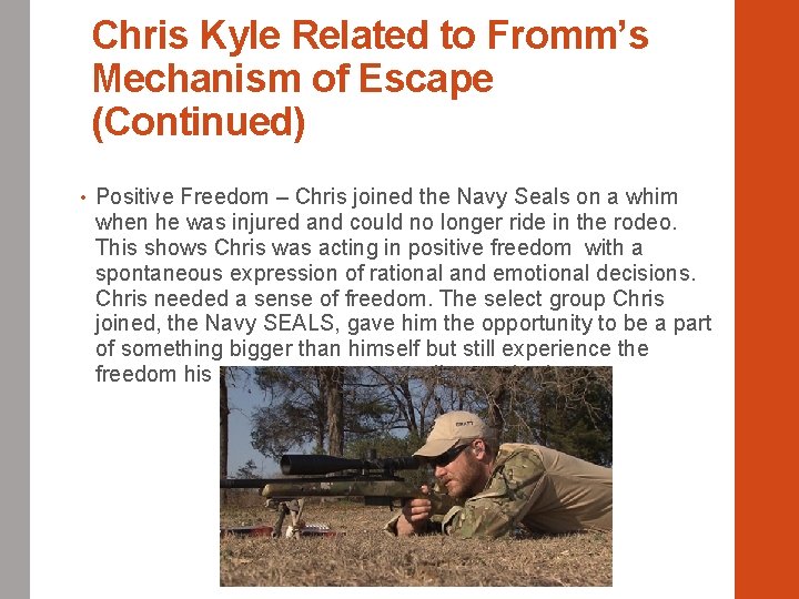 Chris Kyle Related to Fromm’s Mechanism of Escape (Continued) • Positive Freedom – Chris