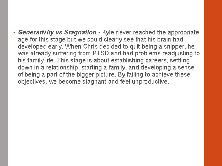  • Generativity vs Stagnation - Kyle never reached the appropriate age for this