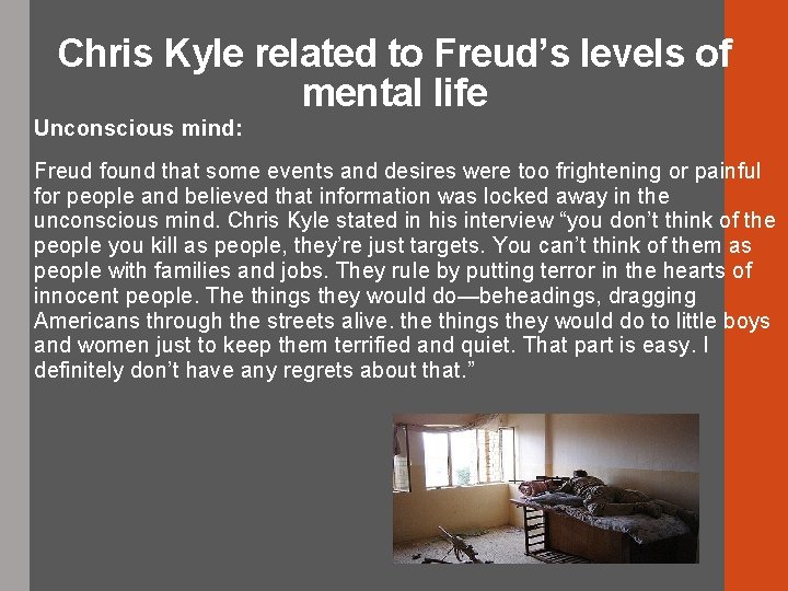 Chris Kyle related to Freud’s levels of mental life Unconscious mind: Freud found that