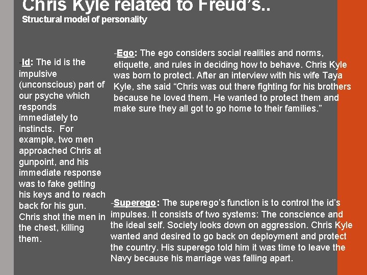 Chris Kyle related to Freud’s. . Structural model of personality -Id: The id is