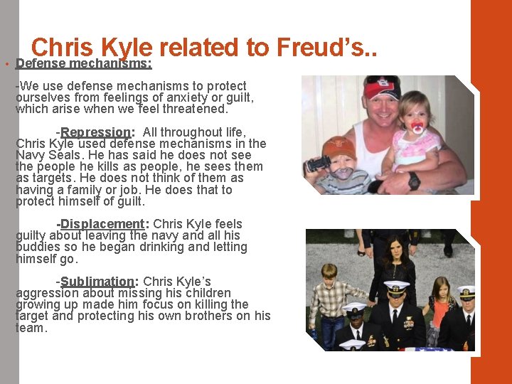 Chris Kyle related to Freud’s. . • Defense mechanisms: -We use defense mechanisms to