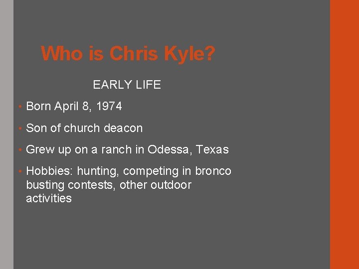 Who is Chris Kyle? EARLY LIFE • Born April 8, 1974 • Son of