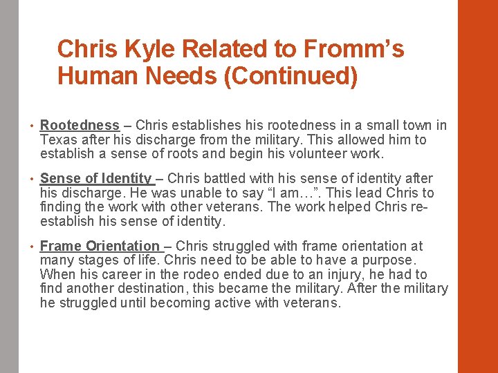 Chris Kyle Related to Fromm’s Human Needs (Continued) • Rootedness – Chris establishes his