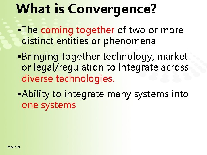 What is Convergence? The coming together of two or more distinct entities or phenomena