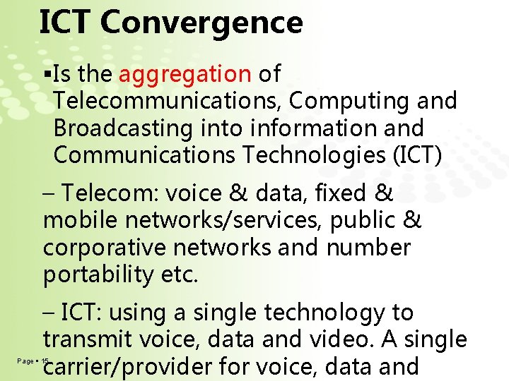 ICT Convergence Is the aggregation of Telecommunications, Computing and Broadcasting into information and Communications ICT Convergence Is the aggregation of Telecommunications, Computing and Broadcasting into information and Communications