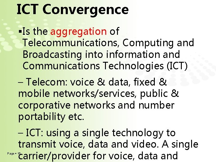 ICT Convergence Is the aggregation of Telecommunications, Computing and Broadcasting into information and Communications