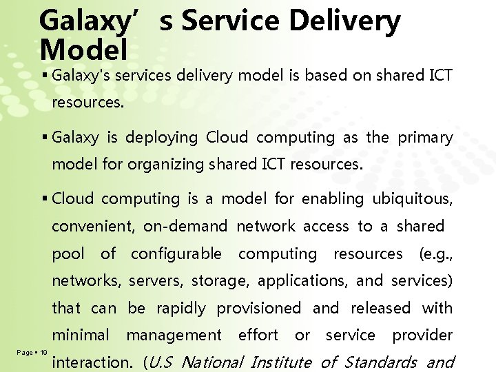 Galaxy’s Service Delivery Model Galaxy's services delivery model is based on shared ICT resources. Galaxy’s Service Delivery Model Galaxy's services delivery model is based on shared ICT resources.