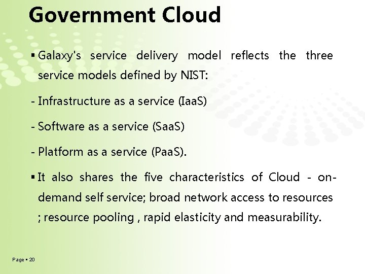 Government Cloud Galaxy's service delivery model reflects the three service models defined by NIST:
