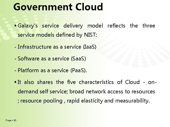 Government Cloud Galaxy's service delivery model reflects the three service models defined by NIST: Government Cloud Galaxy's service delivery model reflects the three service models defined by NIST: