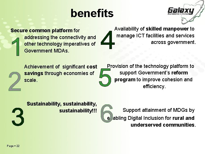 benefits Secure common platform for addressing the connectivity and other technology imperatives of Government benefits Secure common platform for addressing the connectivity and other technology imperatives of Government