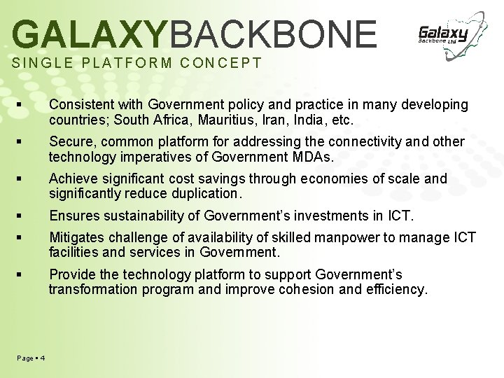 GALAXYBACKBONE SINGLE PLATFORM CONCEPT Consistent with Government policy and practice in many developing countries; GALAXYBACKBONE SINGLE PLATFORM CONCEPT Consistent with Government policy and practice in many developing countries;