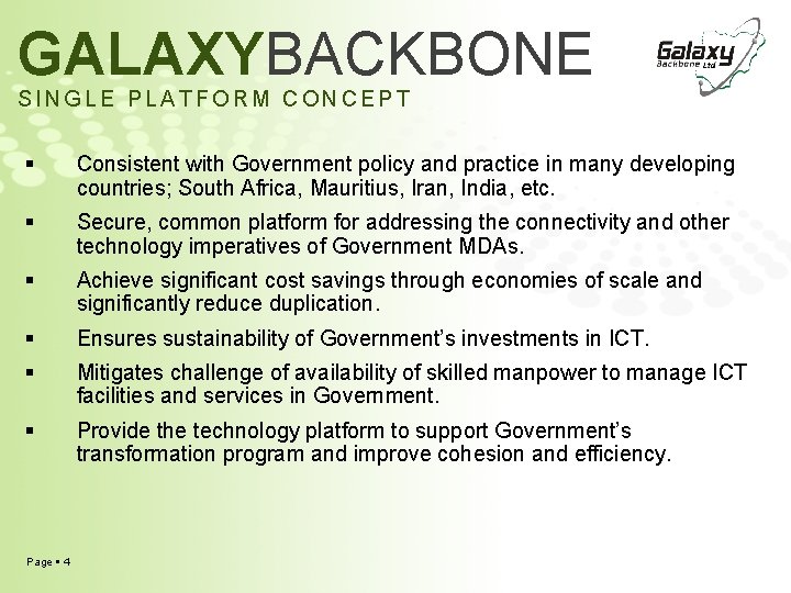 GALAXYBACKBONE SINGLE PLATFORM CONCEPT Consistent with Government policy and practice in many developing countries;