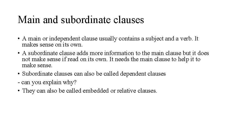 Main and subordinate clauses • A main or independent clause usually contains a subject