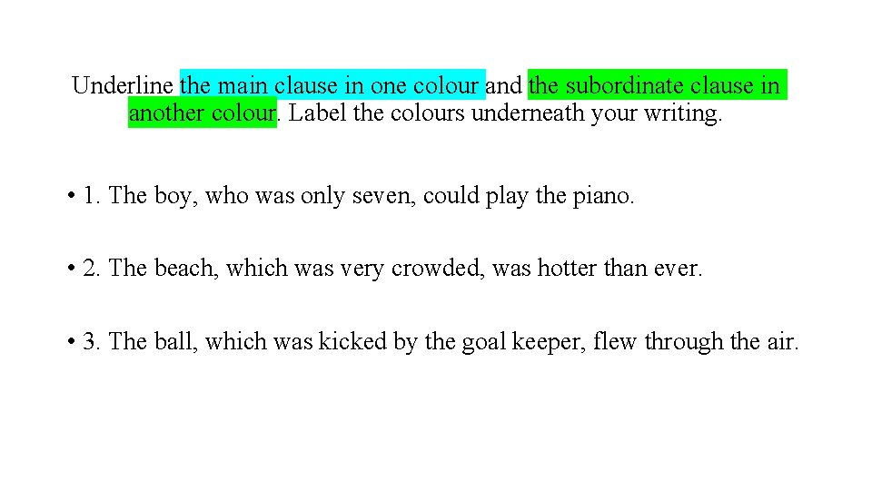 Underline the main clause in one colour and the subordinate clause in another colour.