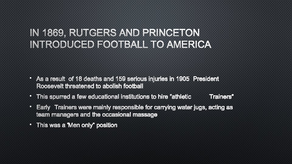 IN 1869, RUTGERS AND PRINCETON INTRODUCED FOOTBALL TO AMERICA • AS A RESULT OF
