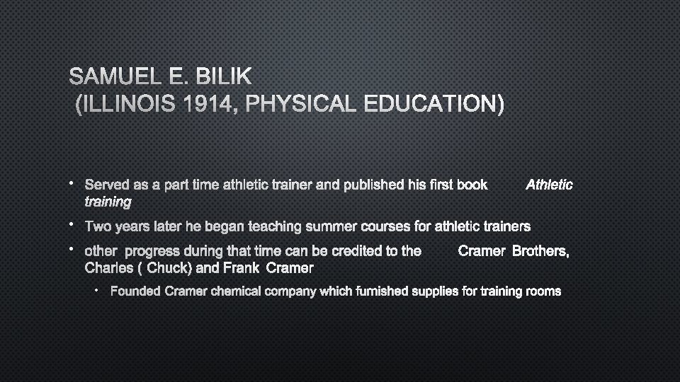 SAMUEL E. BILIK (ILLINOIS 1914, PHYSICAL EDUCATION) • SERVED AS A PART TIME ATHLETIC