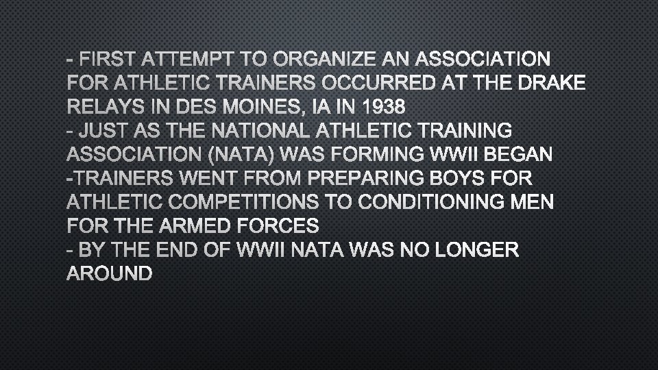 - FIRST ATTEMPT TO ORGANIZE AN ASSOCIATION FOR ATHLETIC TRAINERS OCCURRED AT THE DRAKE