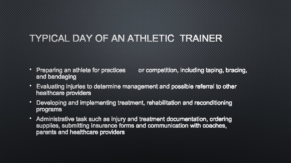 TYPICAL DAY OF AN ATHLETIC TRAINER • PREPARING AN ATHLETE FOR PRACTICESOR COMPETITION, INCLUDING