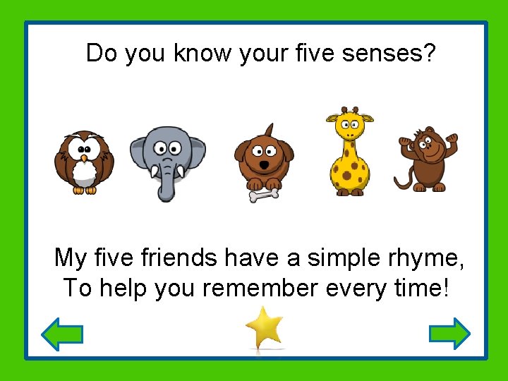 Do you know your five senses? , My five friends have a simple rhyme,