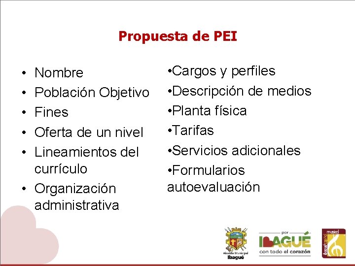 Propuesta de PEI • • • Nombre Población Objetivo Fines Oferta de un nivel