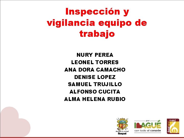 Inspección y vigilancia equipo de trabajo NURY PEREA LEONEL TORRES ANA DORA CAMACHO DENISE