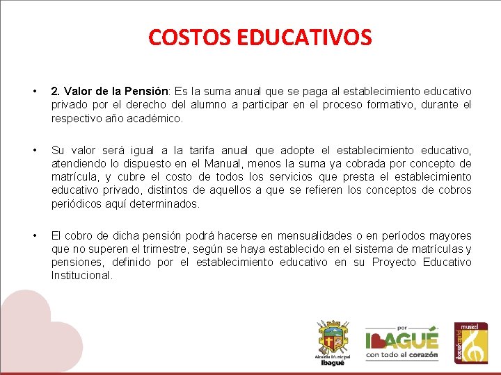 COSTOS EDUCATIVOS • 2. Valor de la Pensión: Es la suma anual que se