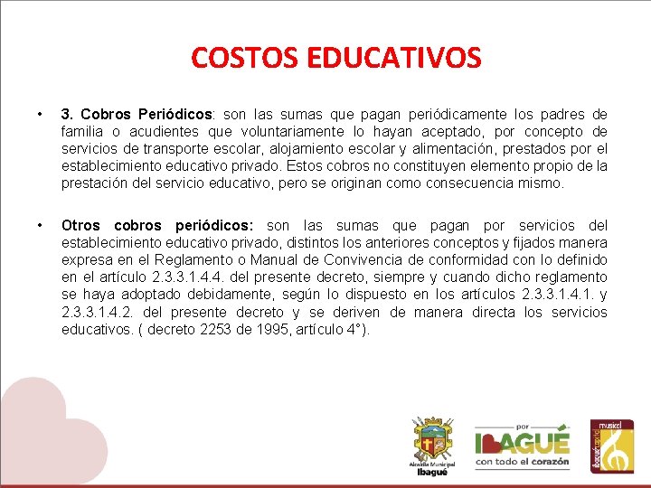 COSTOS EDUCATIVOS • 3. Cobros Periódicos: son las sumas que pagan periódicamente los padres