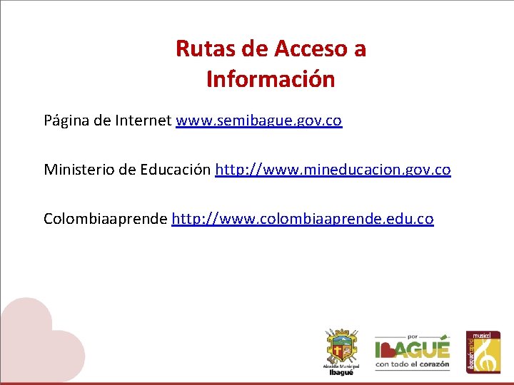 Rutas de Acceso a Información Página de Internet www. semibague. gov. co Ministerio de