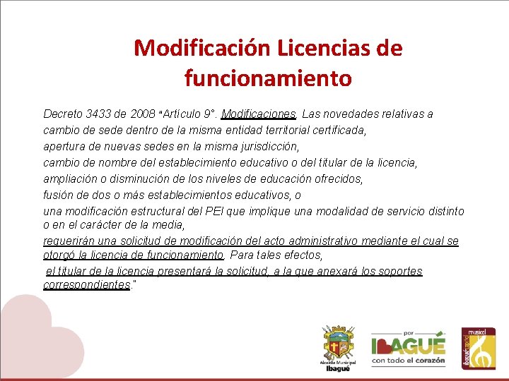 Modificación Licencias de funcionamiento Decreto 3433 de 2008 “Artículo 9°. Modificaciones. Las novedades relativas