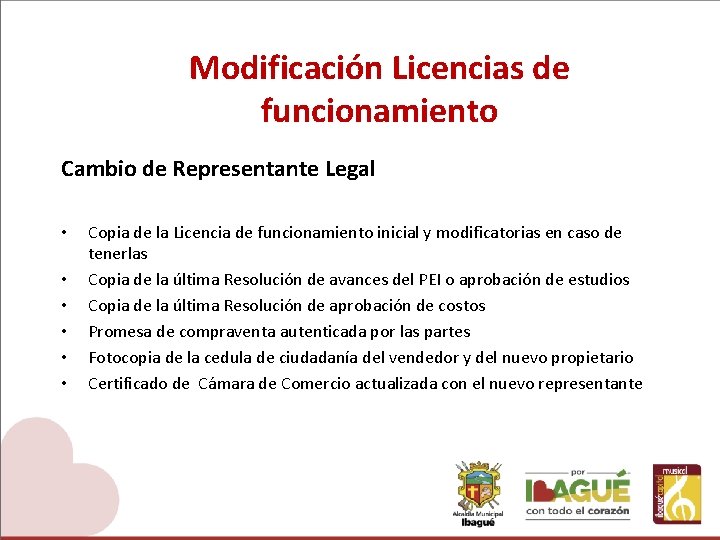 Modificación Licencias de funcionamiento Cambio de Representante Legal • • • Copia de la