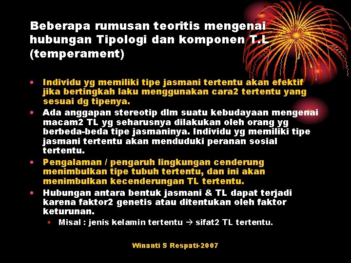 Beberapa rumusan teoritis mengenai hubungan Tipologi dan komponen T. L (temperament) • Individu yg