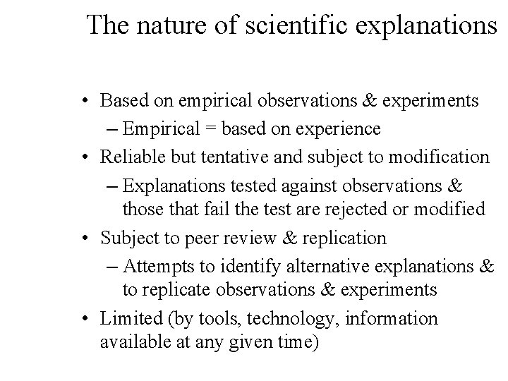 The nature of scientific explanations • Based on empirical observations & experiments – Empirical