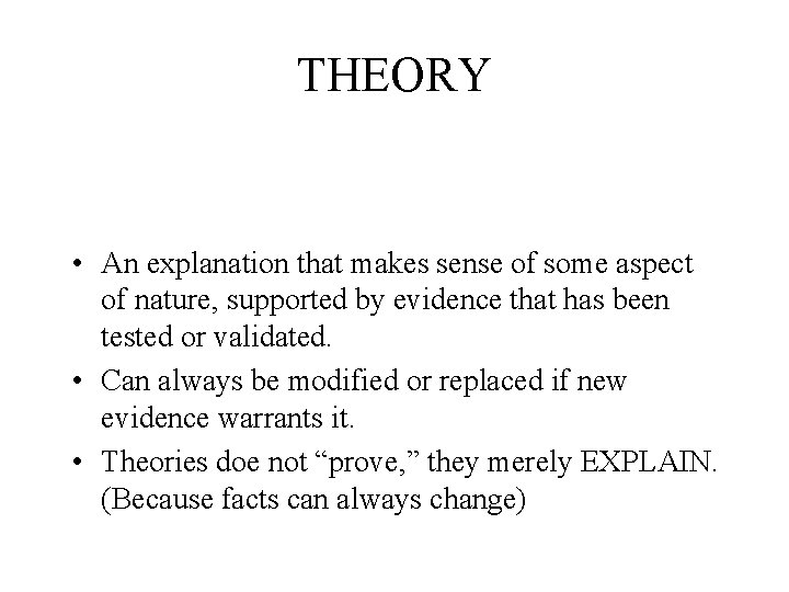 THEORY • An explanation that makes sense of some aspect of nature, supported by