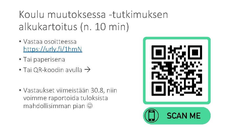 Koulu muutoksessa -tutkimuksen alkukartoitus (n. 10 min) • Vastaa osoitteessa https: //urly. fi/1 hm.