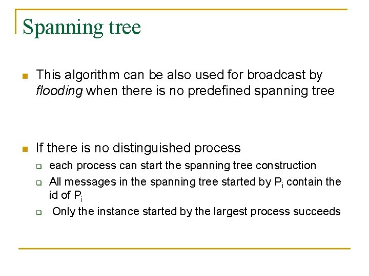 Spanning tree n This algorithm can be also used for broadcast by flooding when