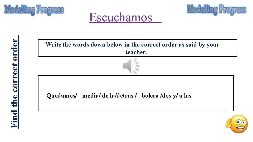 Find the correct order Escuchamos Write the words down below in the correct order