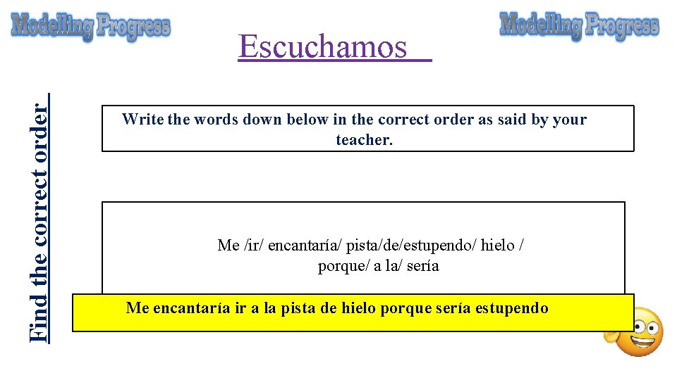 Find the correct order Escuchamos Write the words down below in the correct order