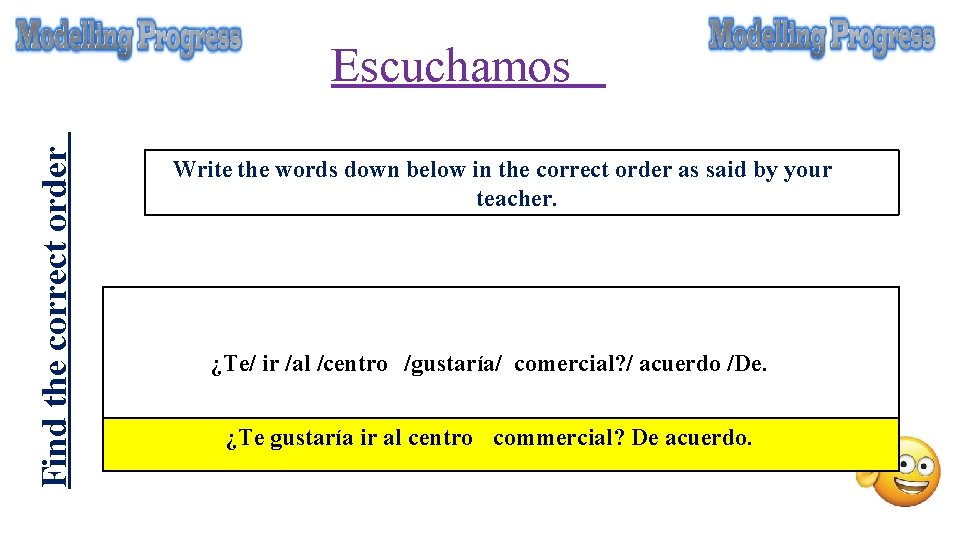 Find the correct order Escuchamos Write the words down below in the correct order
