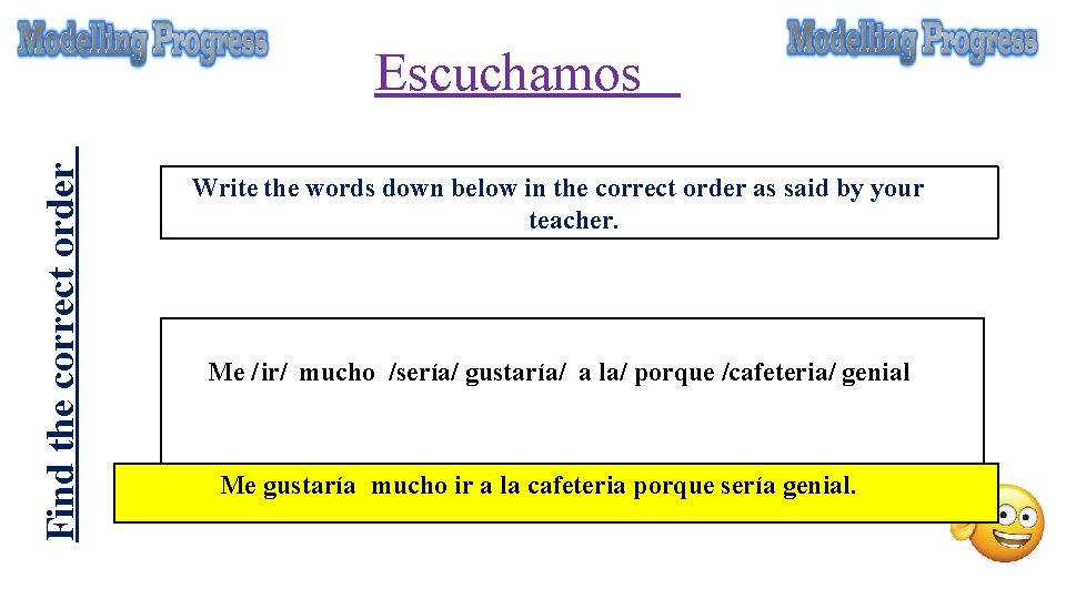 Find the correct order Escuchamos Write the words down below in the correct order