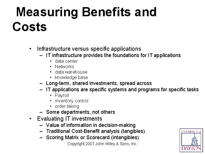 Measuring Benefits and Costs • Infrastructure versus specific applications – IT infrastructure provides the