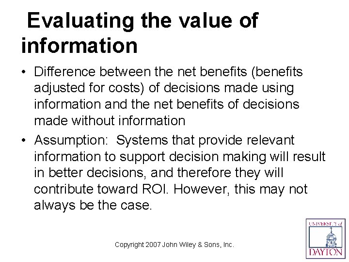 Evaluating the value of information • Difference between the net benefits (benefits adjusted for