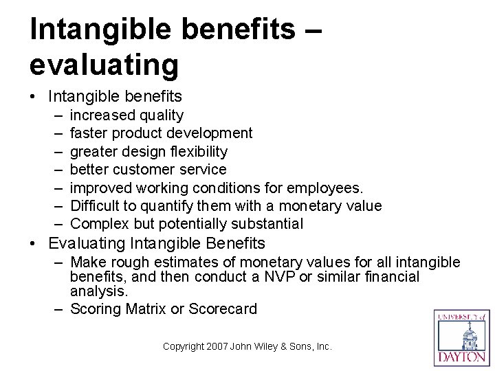 Intangible benefits – evaluating • Intangible benefits – – – – increased quality faster