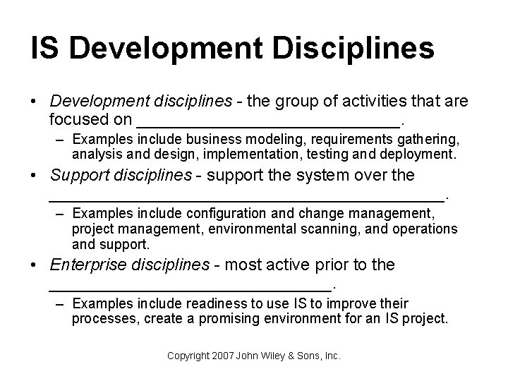 IS Development Disciplines • Development disciplines - the group of activities that are focused