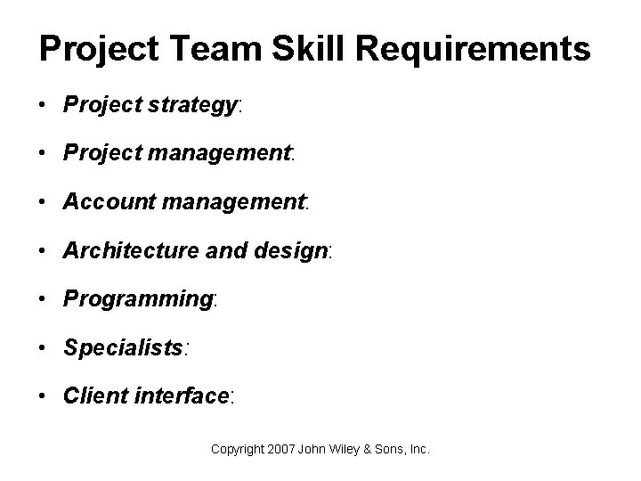 Project Team Skill Requirements • Project strategy: • Project management: • Account management: •