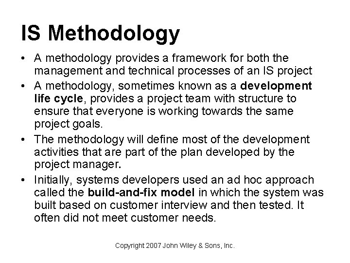 IS Methodology • A methodology provides a framework for both the management and technical