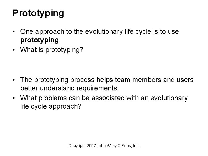 Prototyping • One approach to the evolutionary life cycle is to use prototyping. •