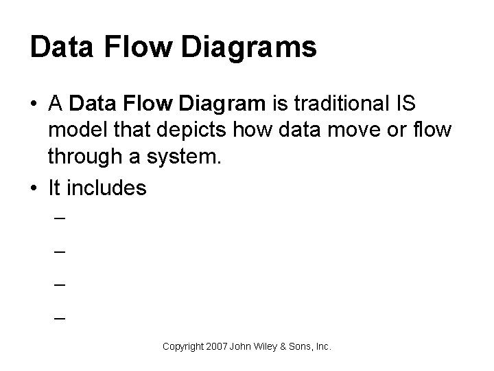 Data Flow Diagrams • A Data Flow Diagram is traditional IS model that depicts